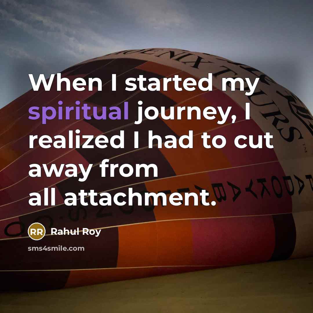 “When I started my spiritual journey, I realized I had…” quote by Rahul Roy
