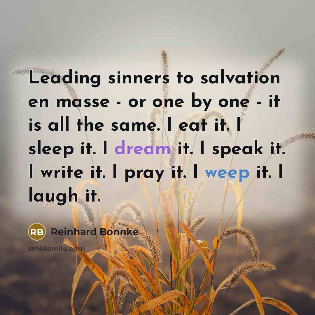 “Leading sinners to salvation en masse - or one by…” quote by Reinhard Bonnke