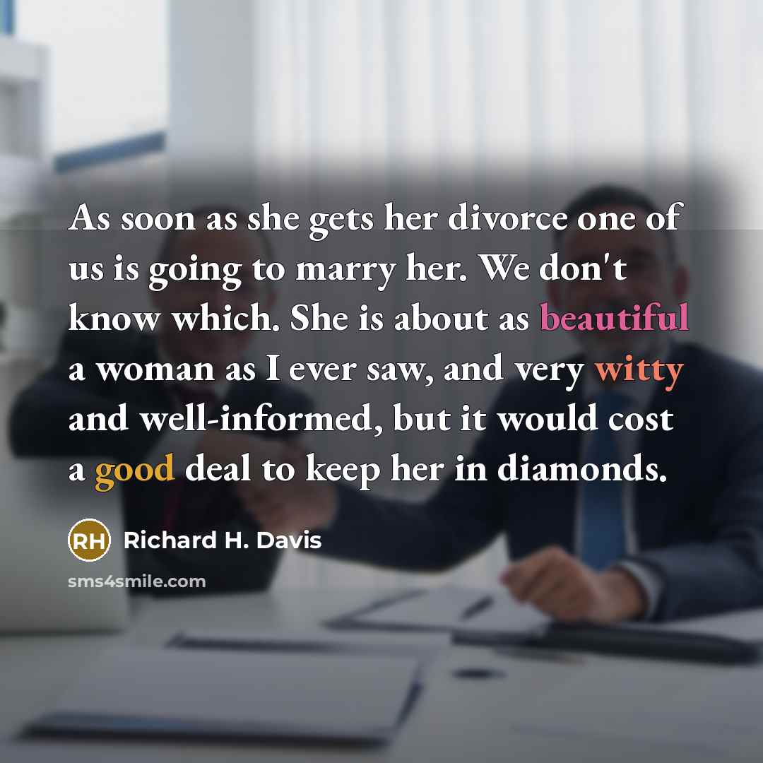 “As soon as she gets her divorce one of us…” quote by Richard H. Davis