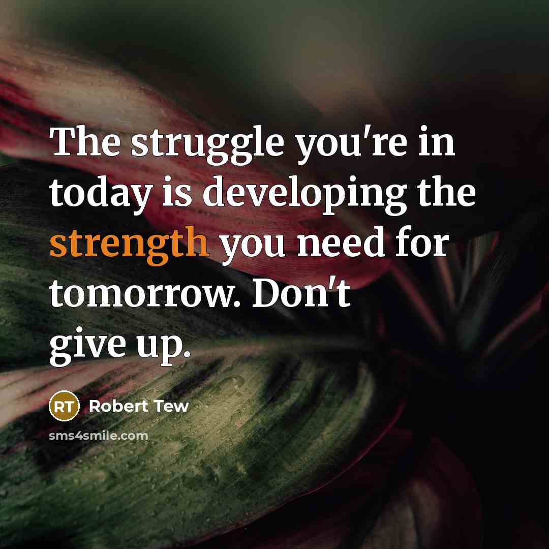“The struggle you're in today is developing the strength you…” quote by Robert Tew