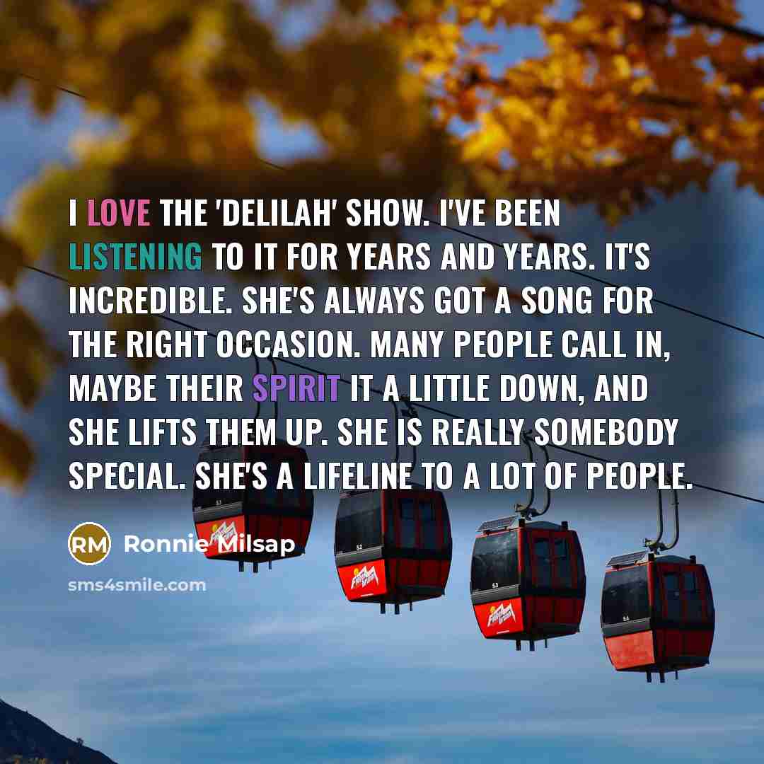 “I love the 'Delilah' show. I've been listening to it…” quote by Ronnie Milsap