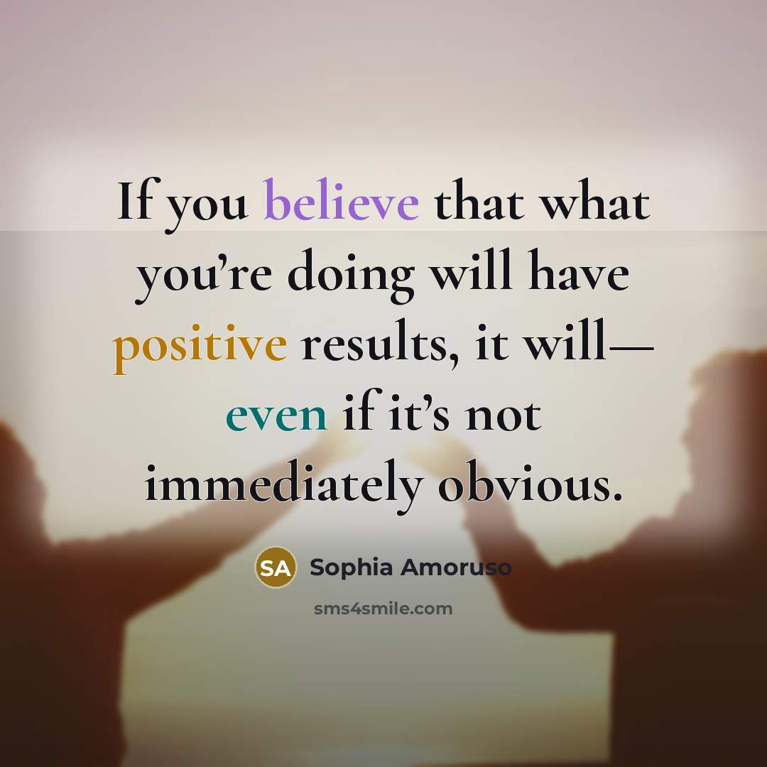 “If you believe that what you’re doing will have positive…” quote by Sophia Amoruso