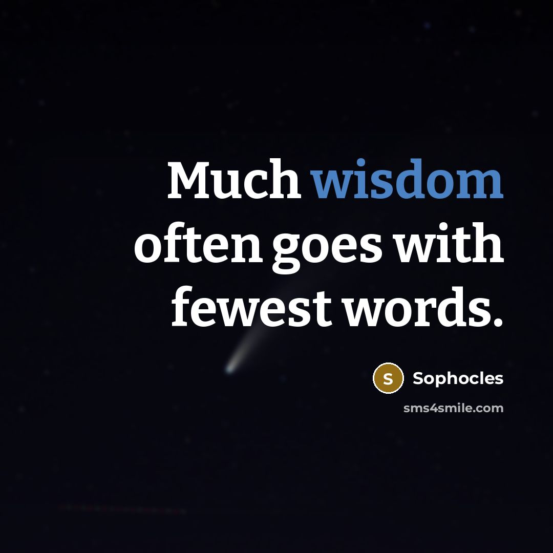 “Much wisdom often goes with fewest words.…” quote by Sophocles