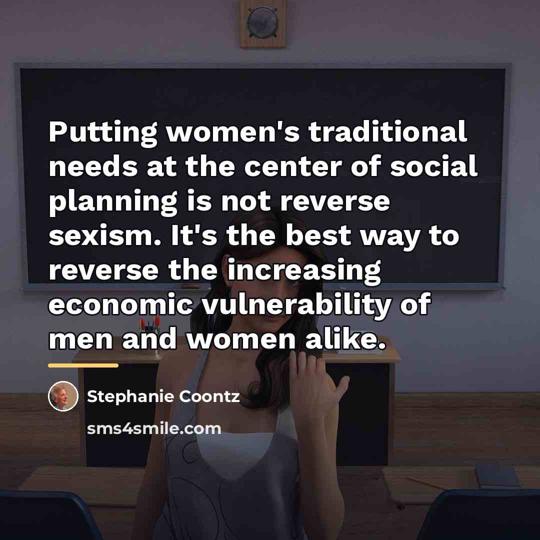 “Putting women's traditional needs at the center of social planning…” quote by Stephanie Coontz