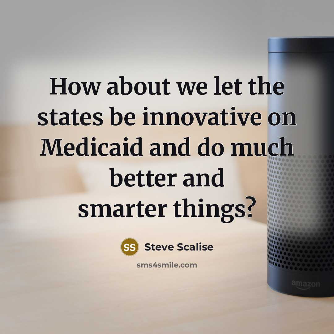 “How about we let the states be innovative on Medicaid…” quote by Steve Scalise