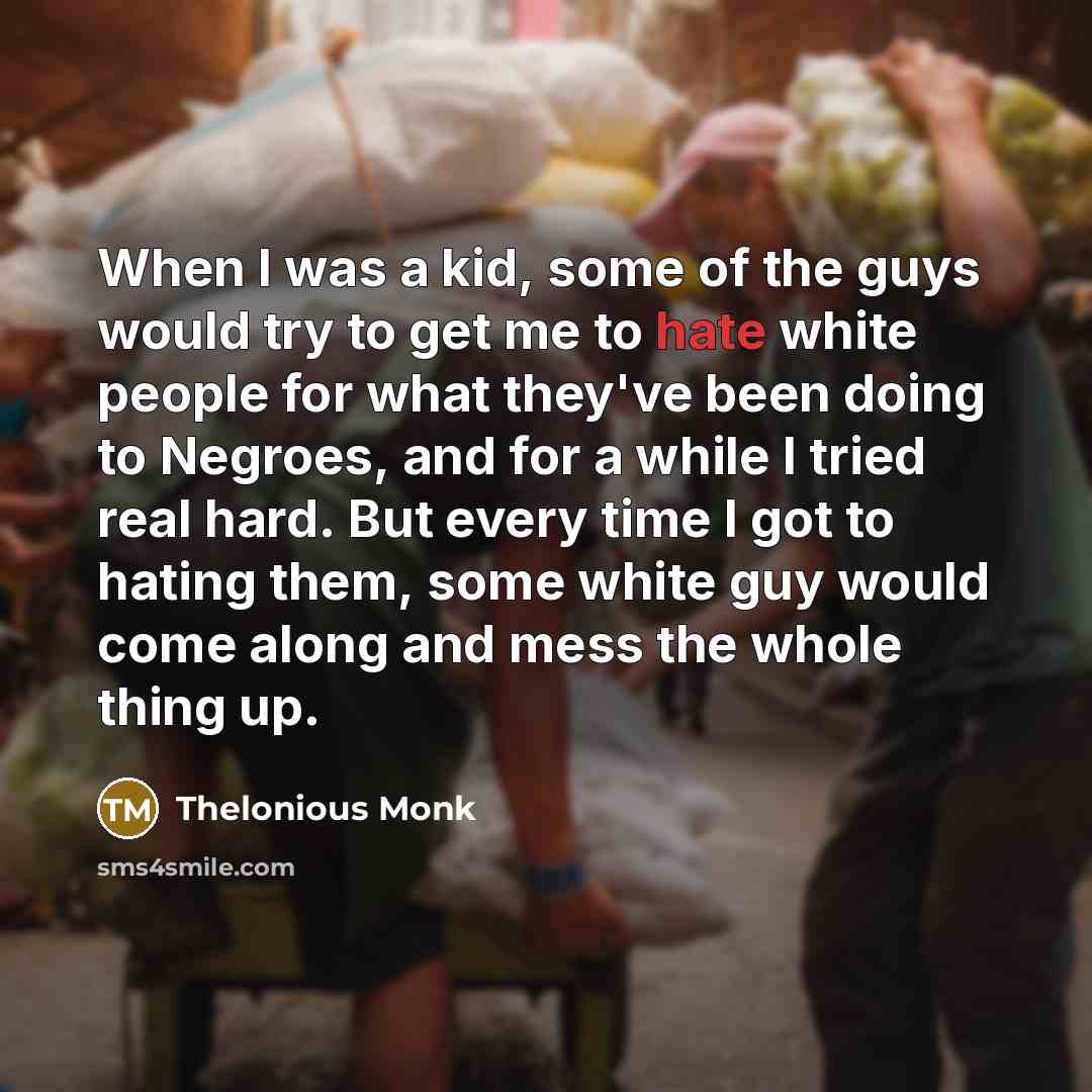 “When I was a kid, some of the guys would…” quote by Thelonious Monk