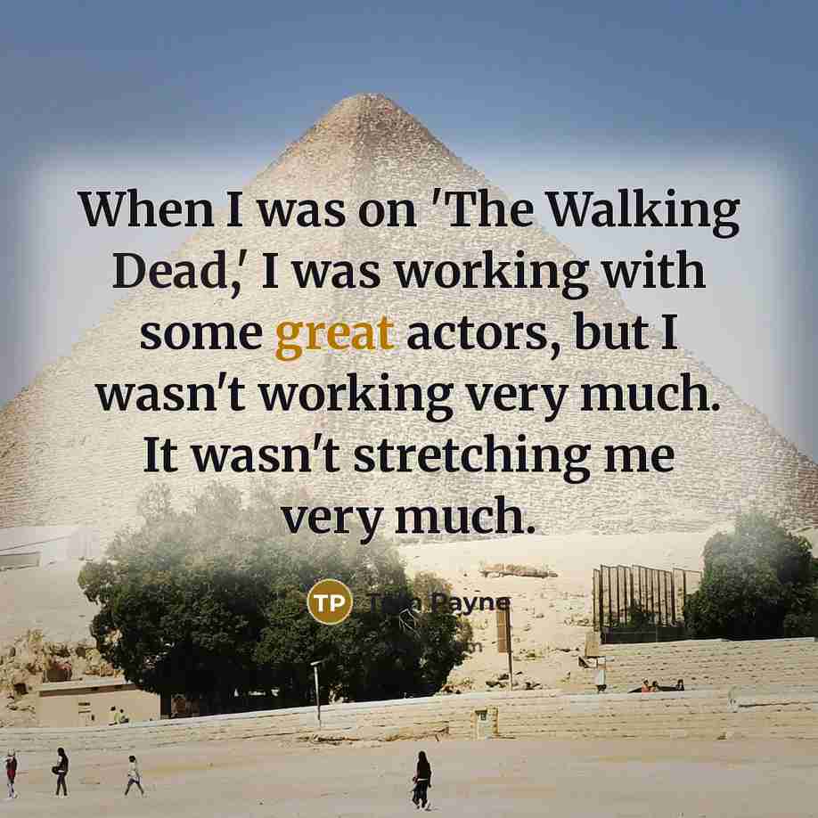 “When I was on 'The Walking Dead,' I was working…” quote by Tom Payne