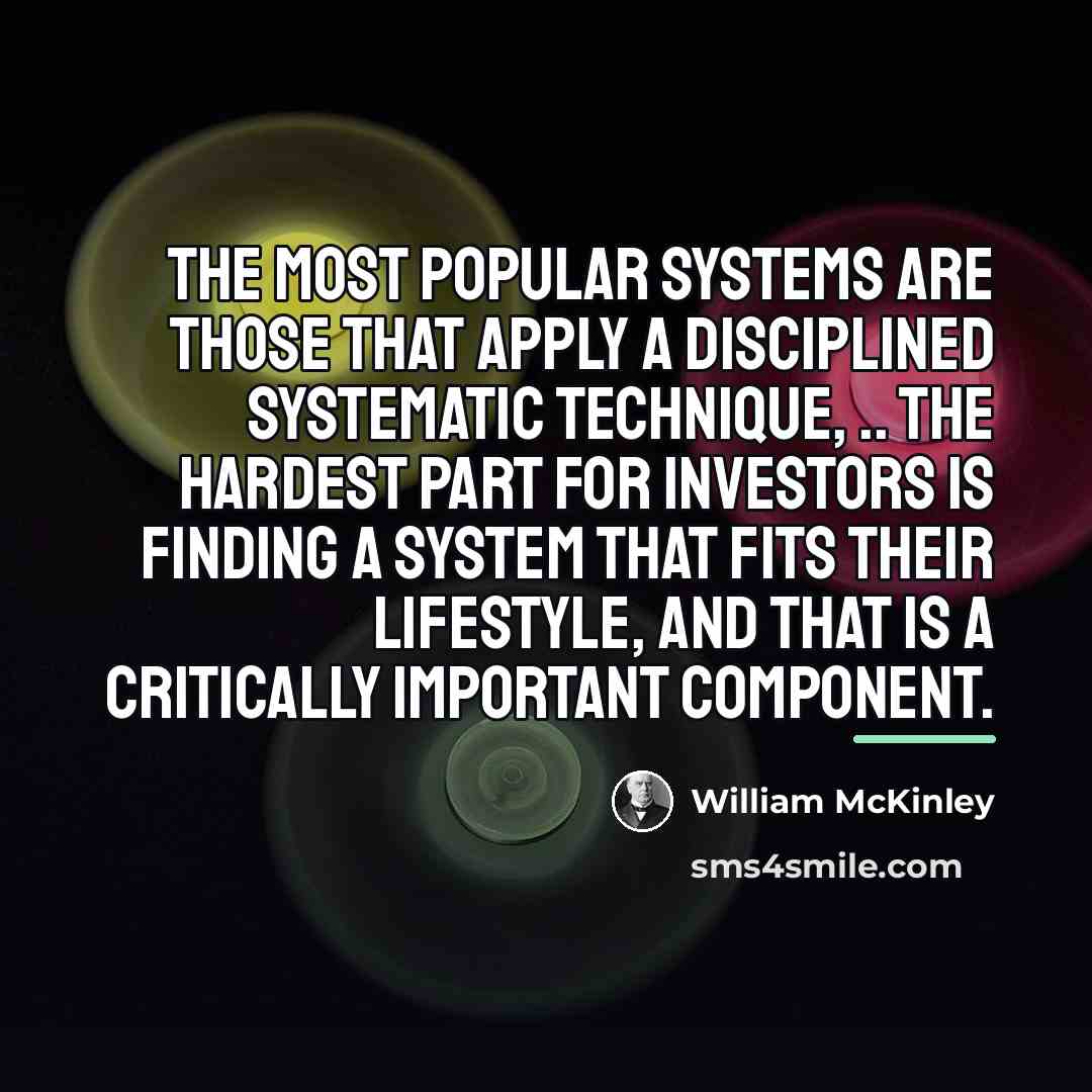 “The most popular systems are those that apply a disciplined…” quote by William McKinley