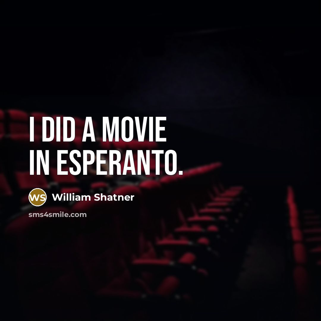 “I did a movie in Esperanto.…” quote by William Shatner