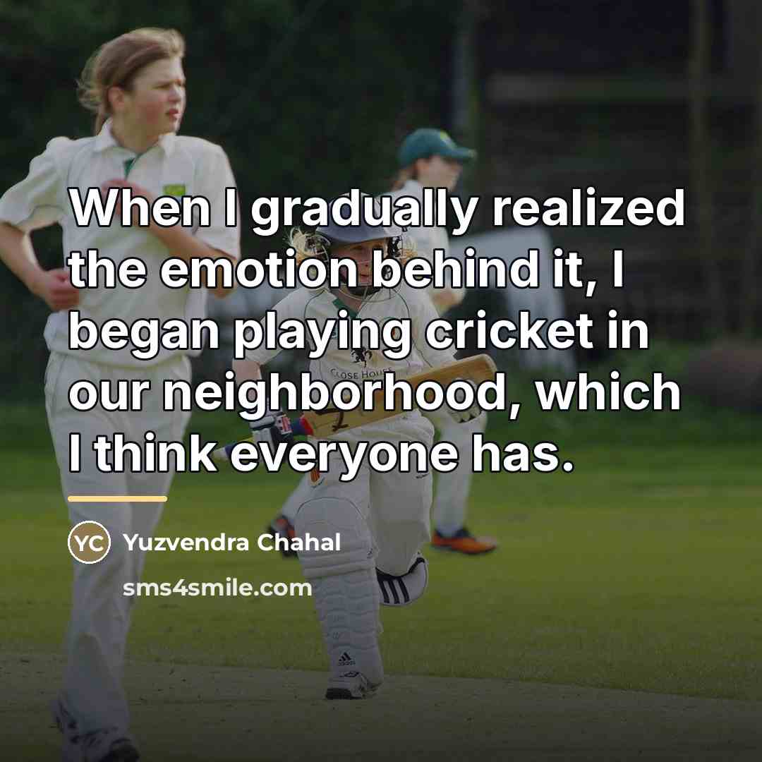 “When I gradually realized the emotion behind it, I began…” quote by Yuzvendra Chahal