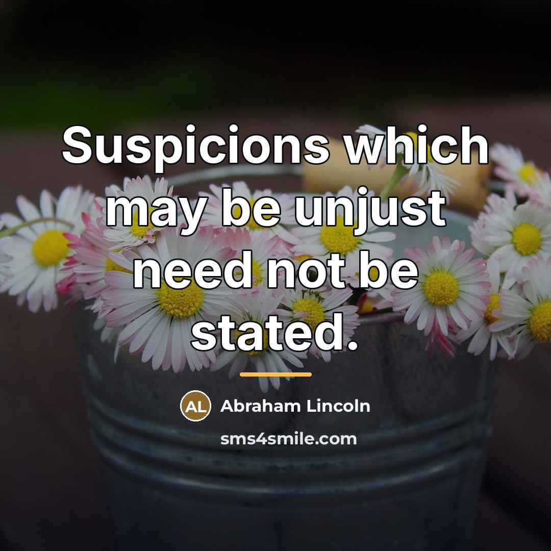 “Suspicions which may be unjust need not be stated.…” quote by Abraham Lincoln