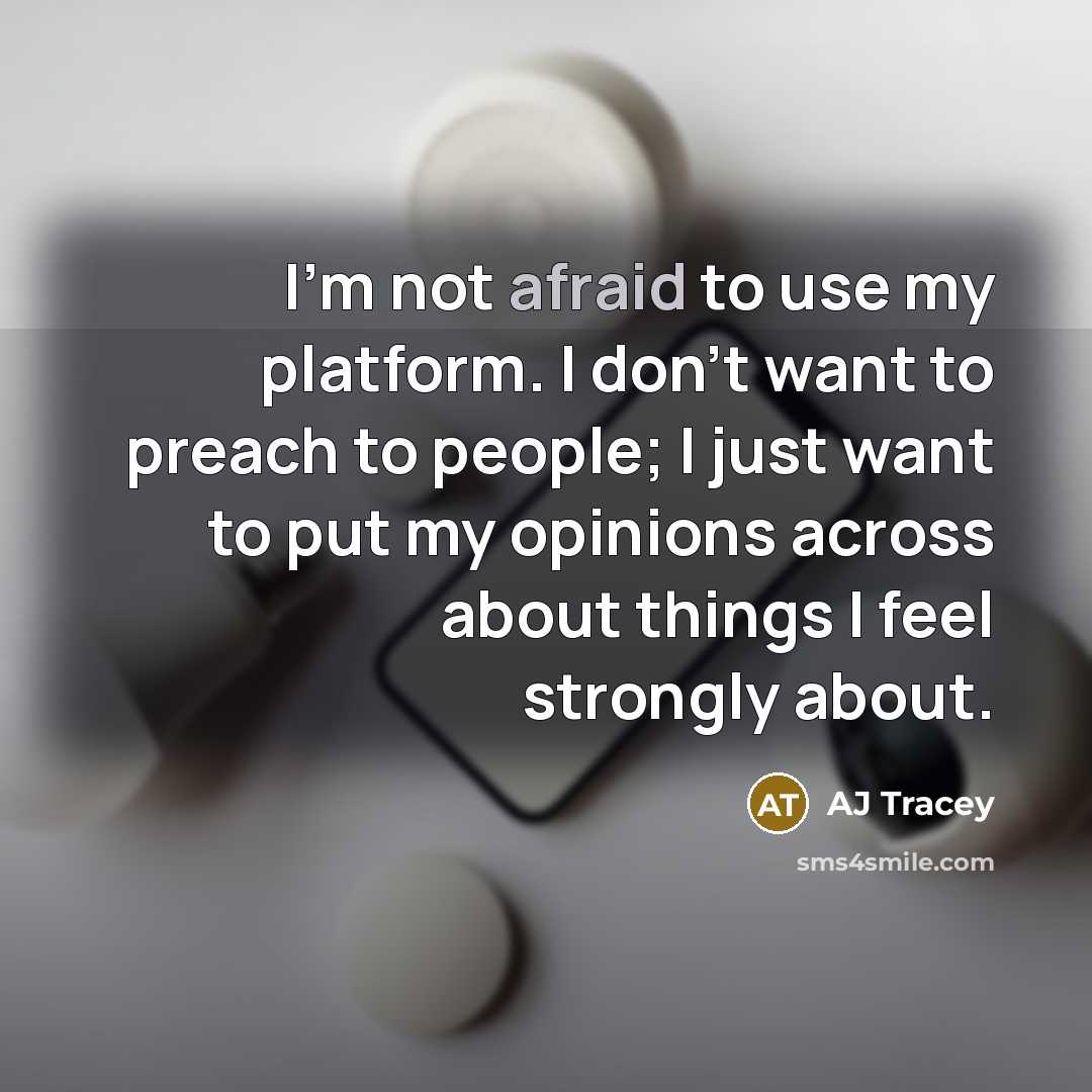 “I'm not afraid to use my platform. I don't want…” quote by AJ Tracey