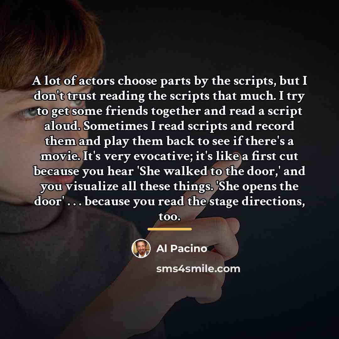 “A lot of actors choose parts by the scripts, but…” quote by Al Pacino