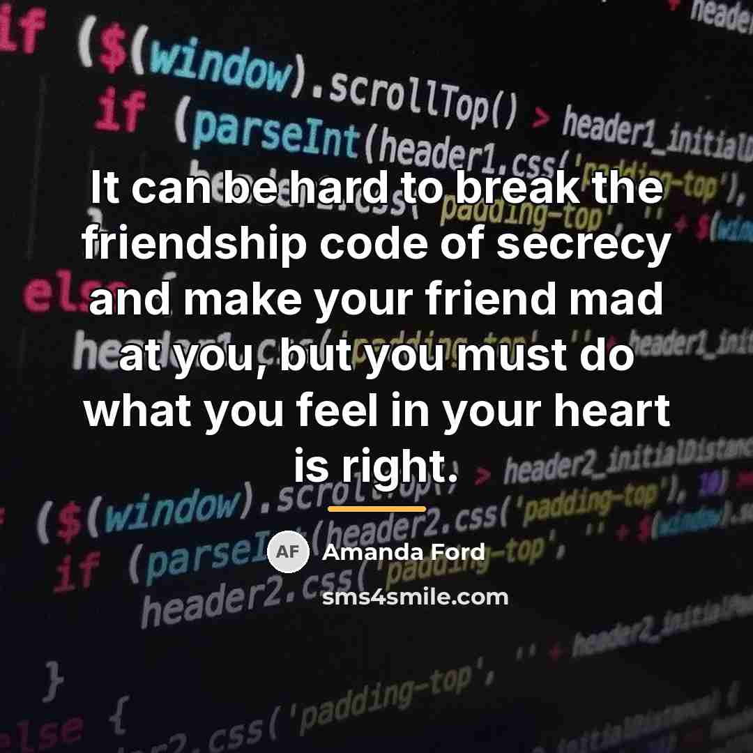 “It can be hard to break the friendship code of…” quote by Amanda Ford