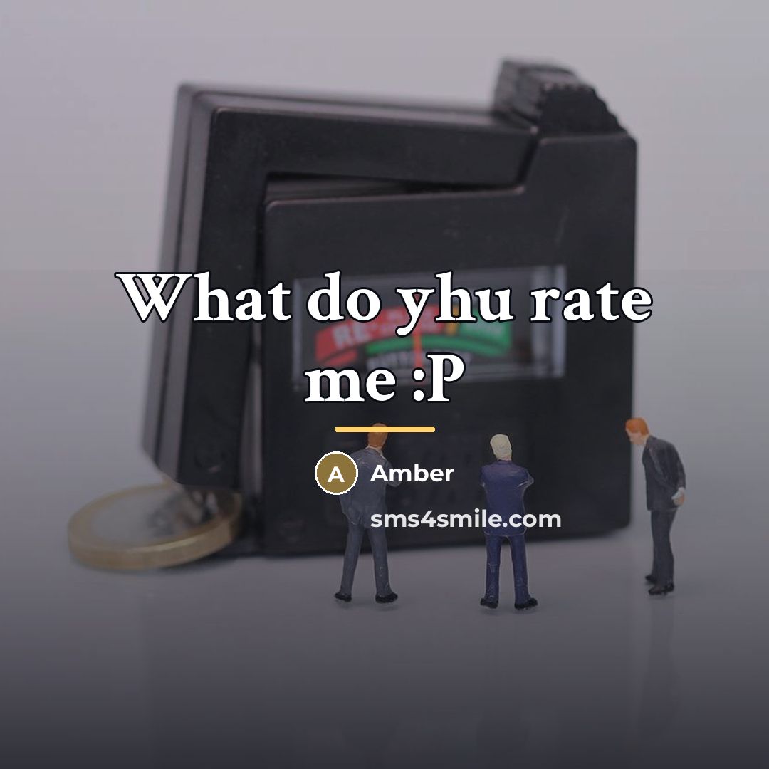 “What do yhu rate me :P…” quote by Amber