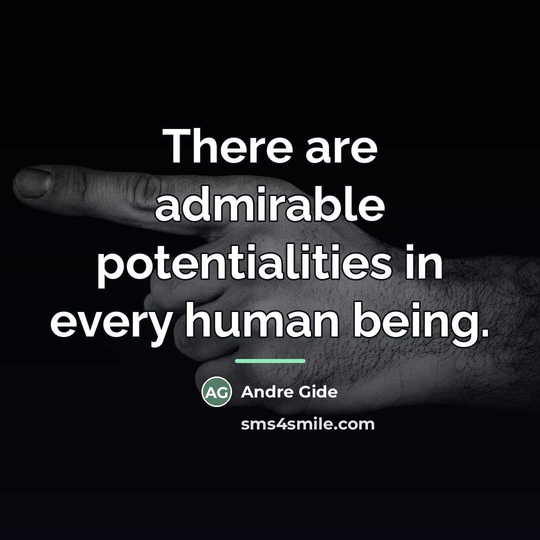 “There are admirable potentialities in every human being.…” quote by Andre Gide