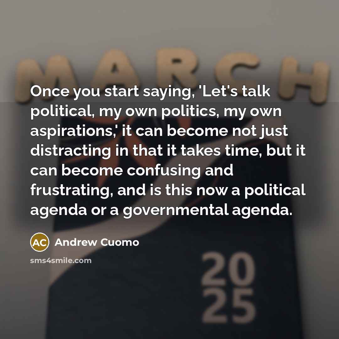 “Once you start saying, 'Let's talk political, my own politics,…” quote by Andrew Cuomo