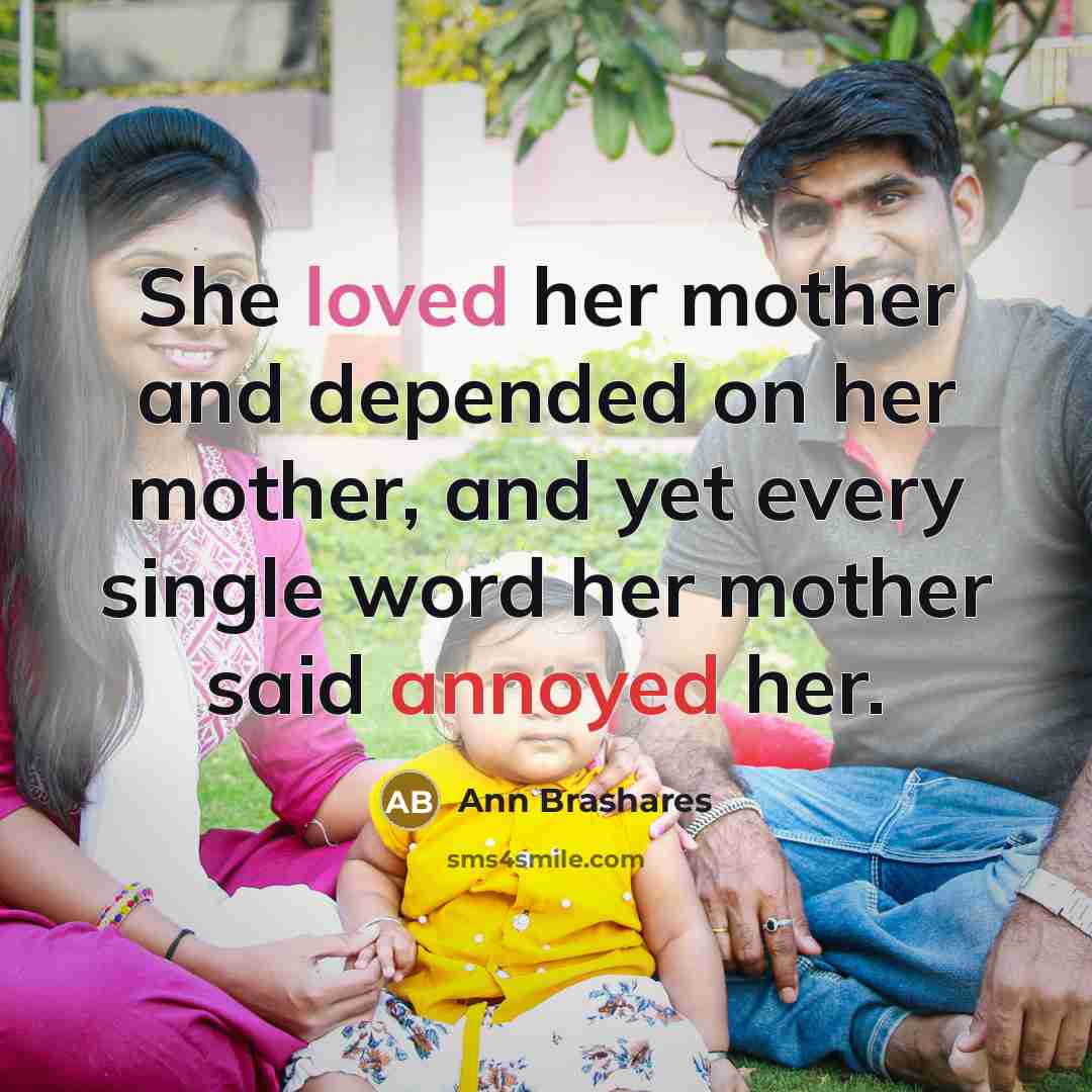 “She loved her mother and depended on her mother, and…” quote by Ann Brashares