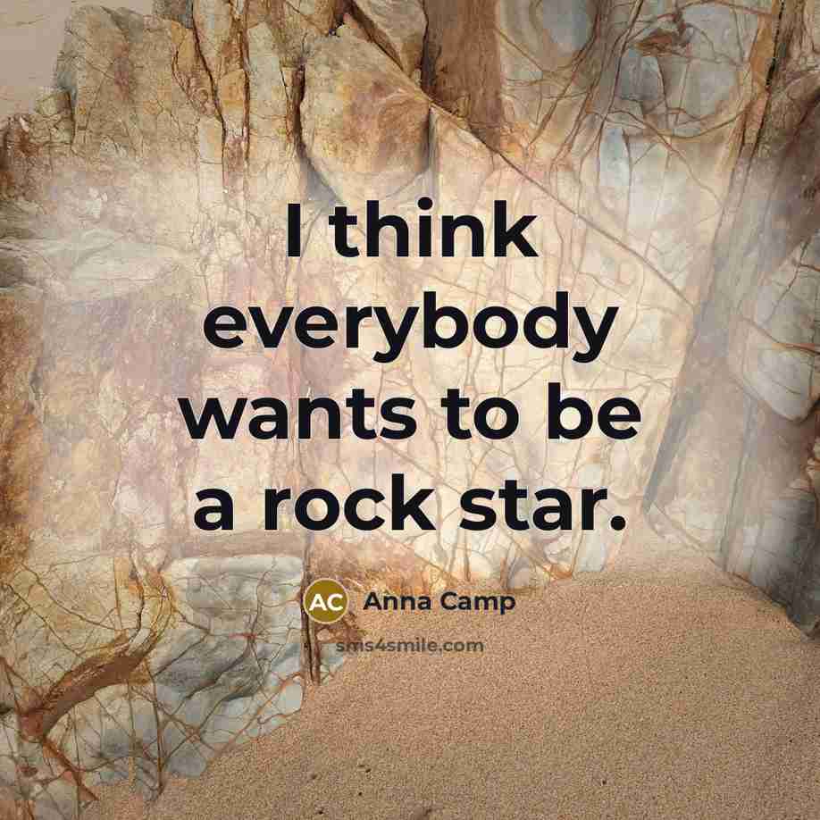 “I think everybody wants to be a rock star.…” quote by Anna Camp