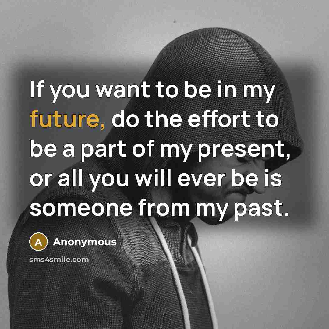 “If you want to be in my future, do the…” quote by Anonymous