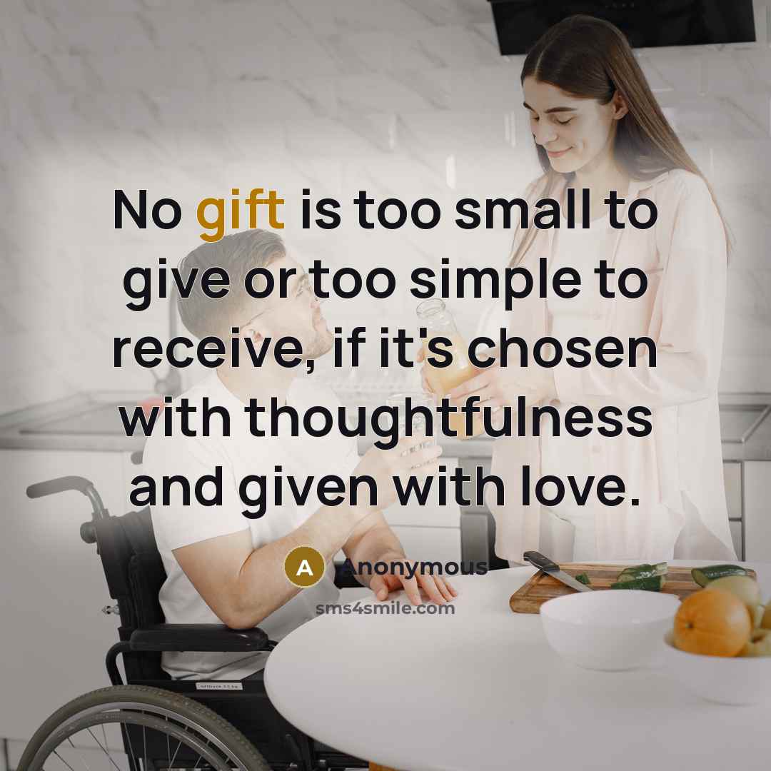 “No gift is too small to give or too simple…” quote by Anonymous