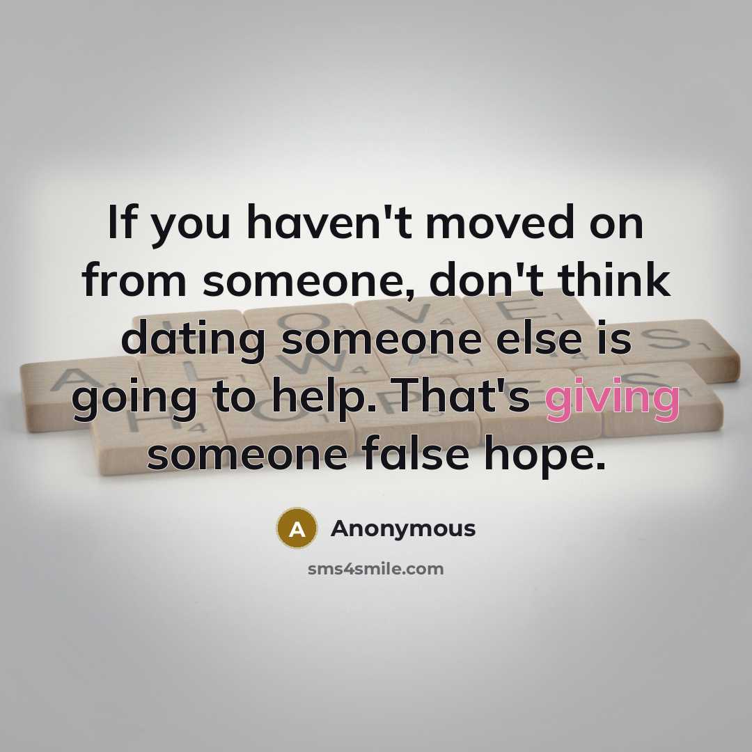 “If you haven't moved on from someone, don't think dating…” quote by Anonymous