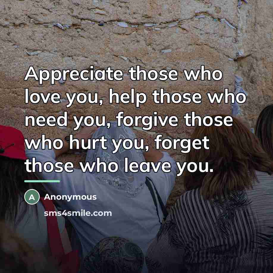 “Appreciate those who love you, help those who need you,…” quote by Anonymous