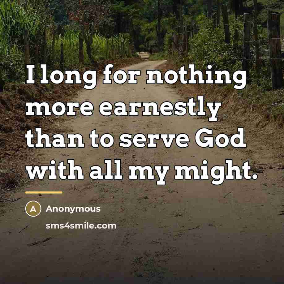 “I long for nothing more earnestly than to serve God…” quote by Anonymous