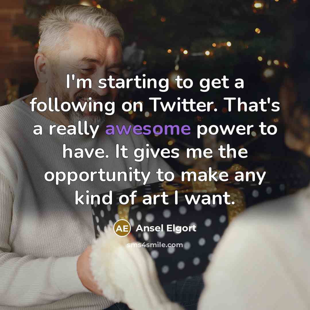 “I'm starting to get a following on Twitter. That's a…” quote by Ansel Elgort