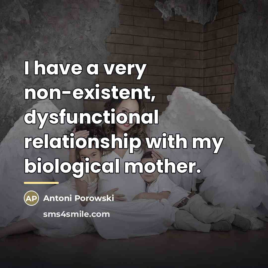 “I have a very non-existent, dysfunctional relationship with my biological…” quote by Antoni Porowski