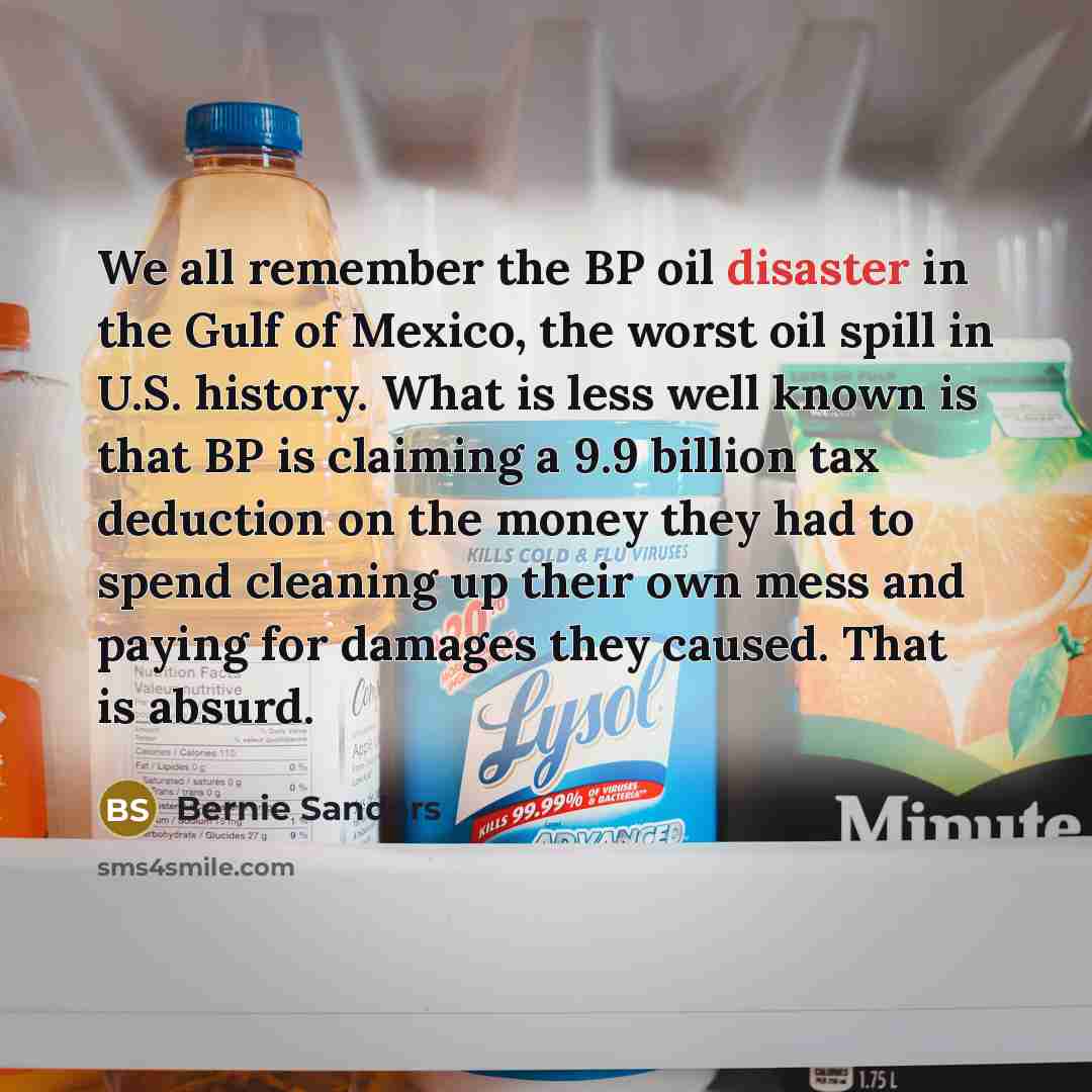 “We all remember the BP oil disaster in the Gulf…” quote by Bernie Sanders