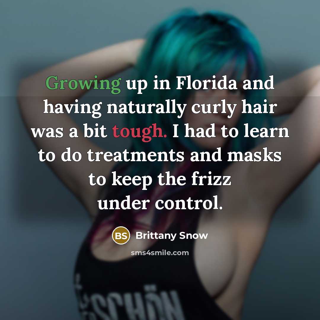 “Growing up in Florida and having naturally curly hair was…” quote by Brittany Snow