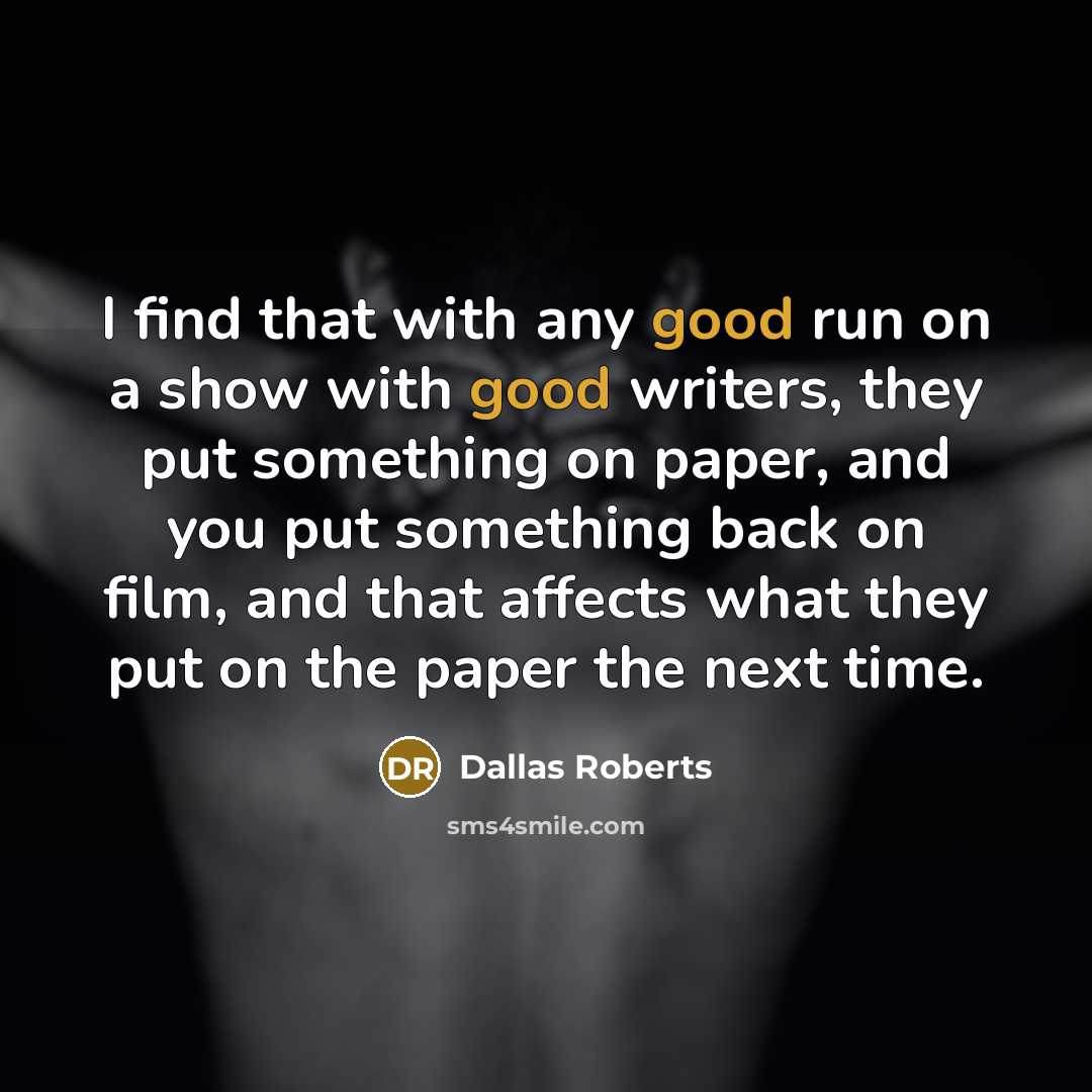 “I find that with any good run on a show…” quote by Dallas Roberts