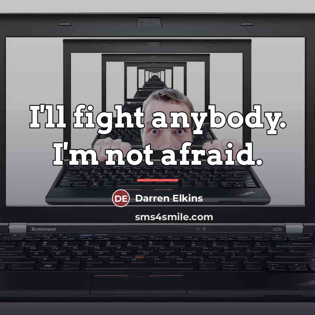 “I'll fight anybody. I'm not afraid.…” quote by Darren Elkins