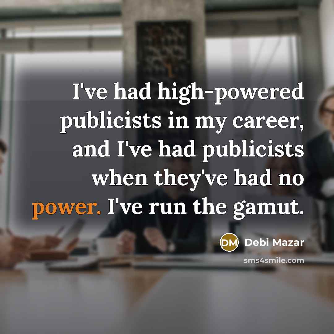 “I've had high-powered publicists in my career, and I've had…” quote by Debi Mazar