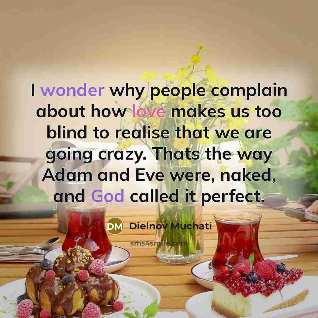 “I wonder why people complain about how love makes us…” quote by Dielnov Muchati