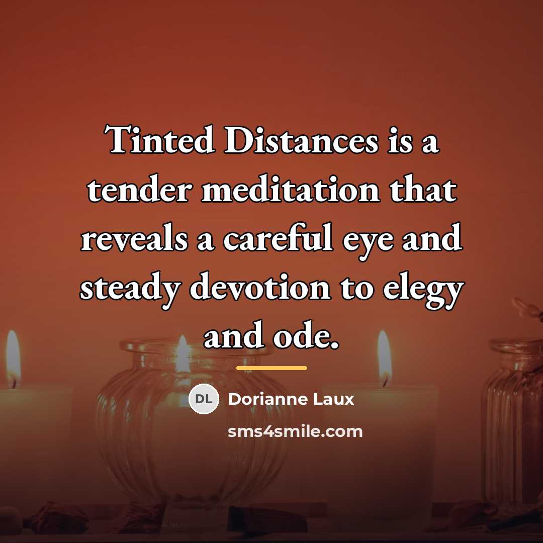 “Tinted Distances is a tender meditation that reveals a careful…” quote by Dorianne Laux