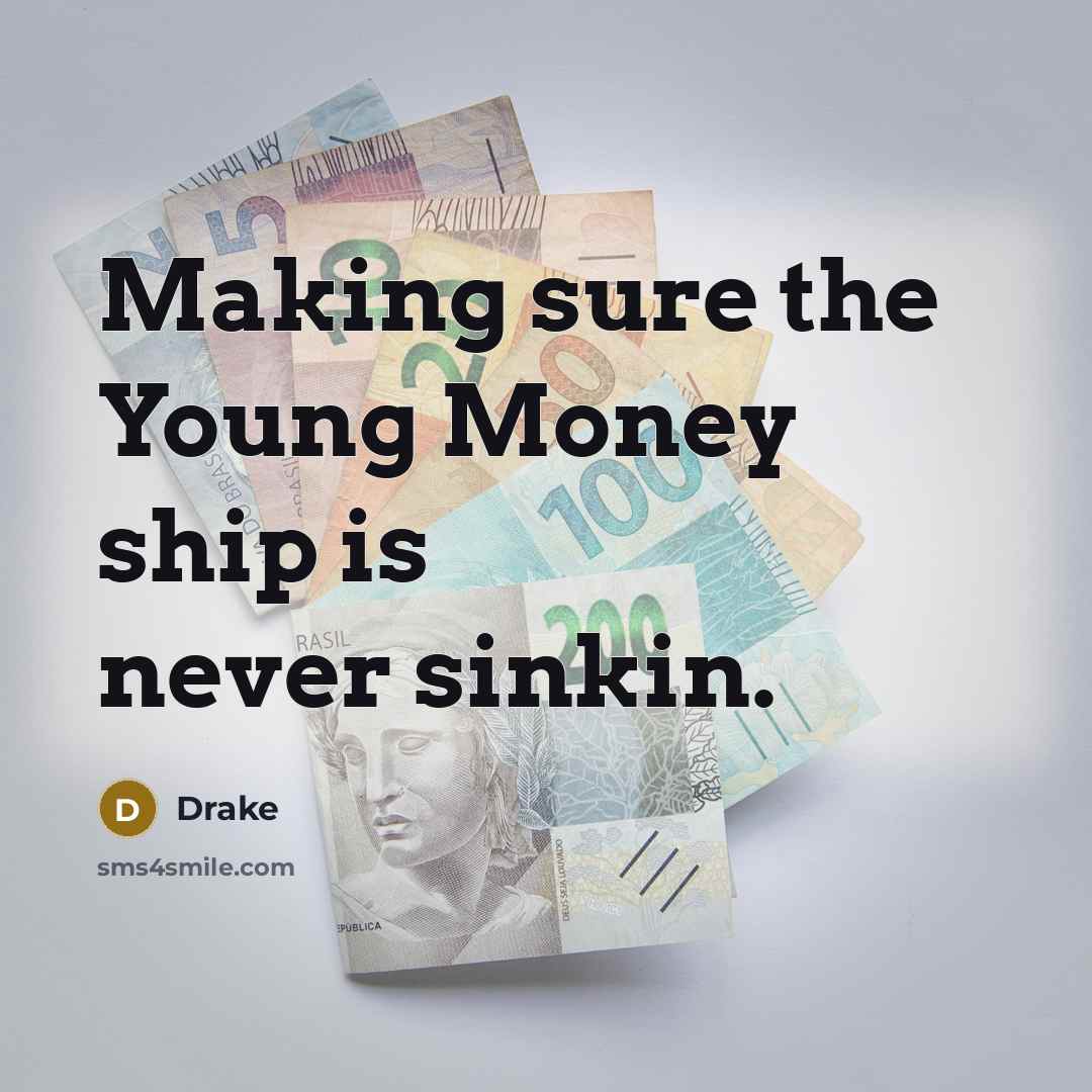 “Making sure the Young Money ship is never sinkin.” quote by Drake