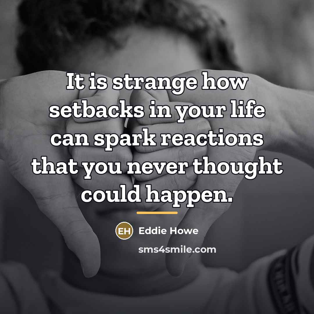 “It is strange how setbacks in your life can spark…” quote by Eddie Howe