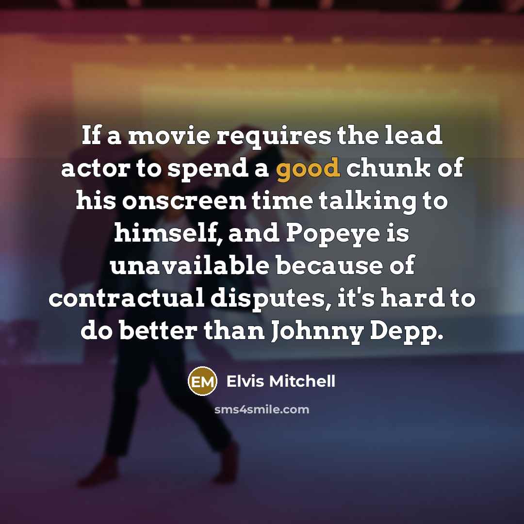 “If a movie requires the lead actor to spend a…” quote by Elvis Mitchell