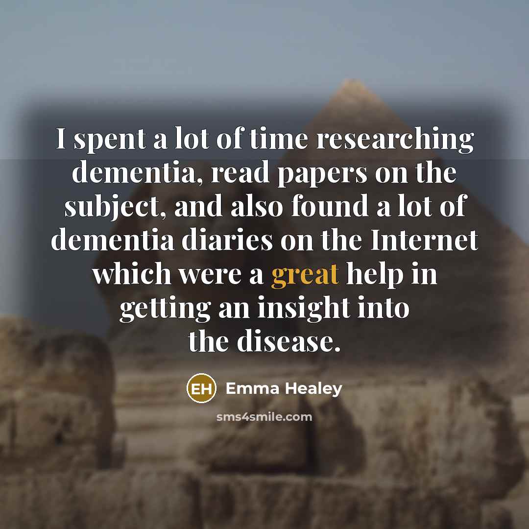 “I spent a lot of time researching dementia, read papers…” quote by Emma Healey