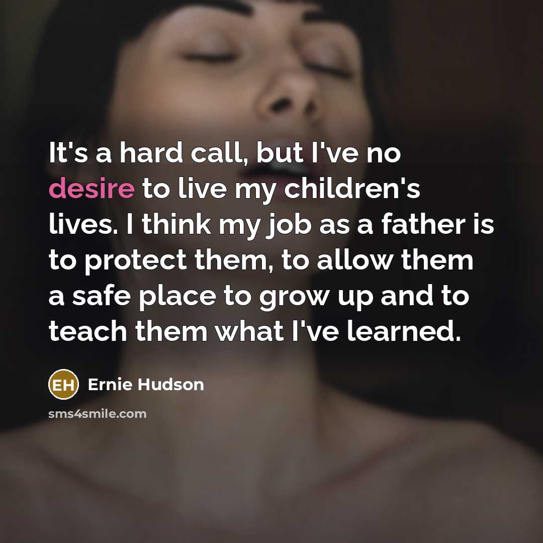 “It's a hard call, but I've no desire to live…” quote by Ernie Hudson
