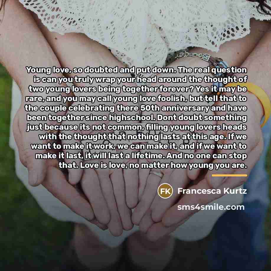 “Young love, so doubted and put down. The real question…” quote by Francesca Kurtz