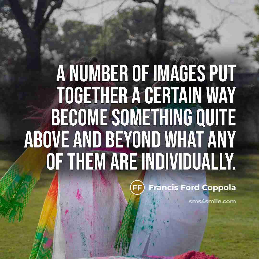 “A number of images put together a certain way become…” quote by Francis Ford Coppola