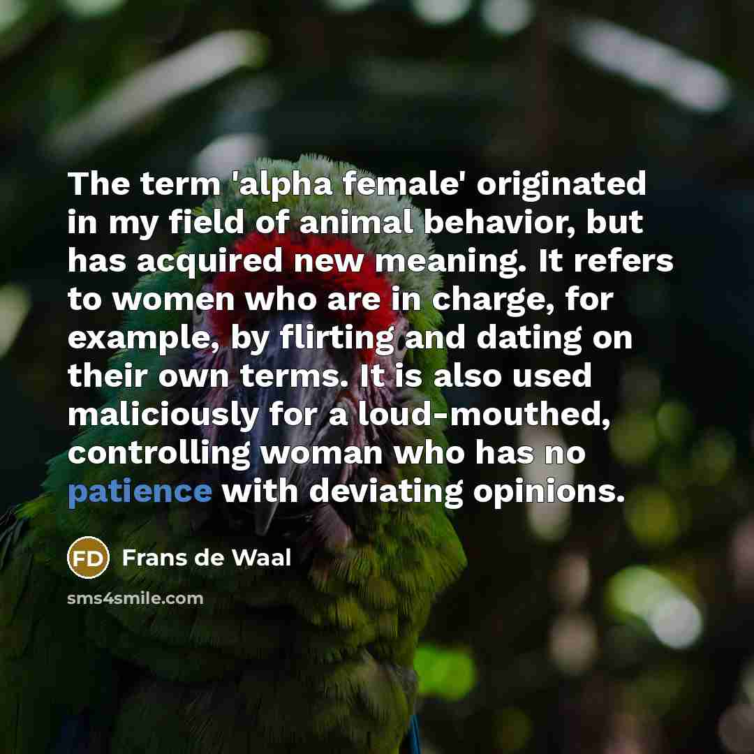 “The term 'alpha female' originated in my field of animal…” quote by Frans de Waal