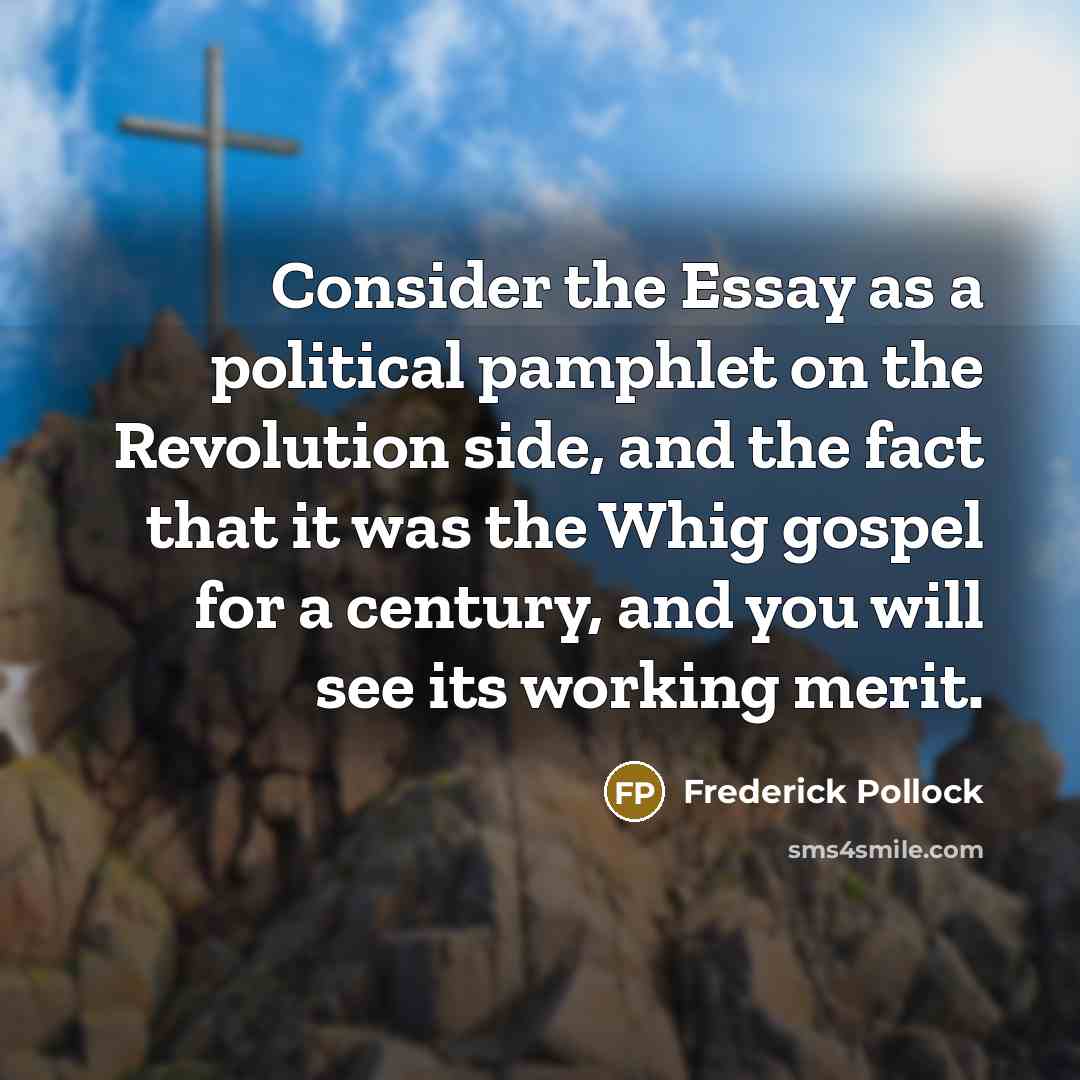 “Consider the Essay as a political pamphlet on the Revolution…” quote by Frederick Pollock