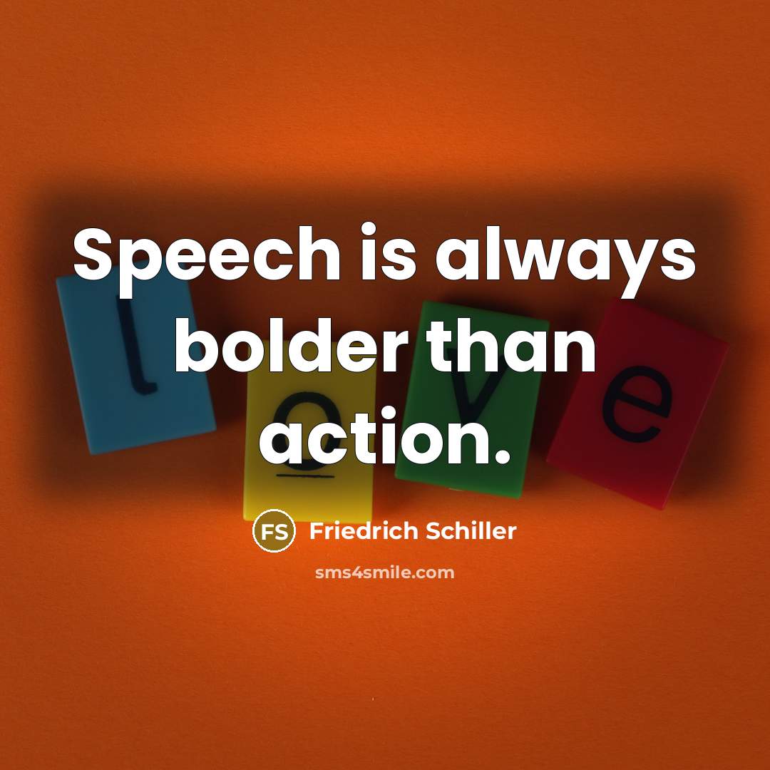 “Speech is always bolder than action.…” quote by Friedrich Schiller