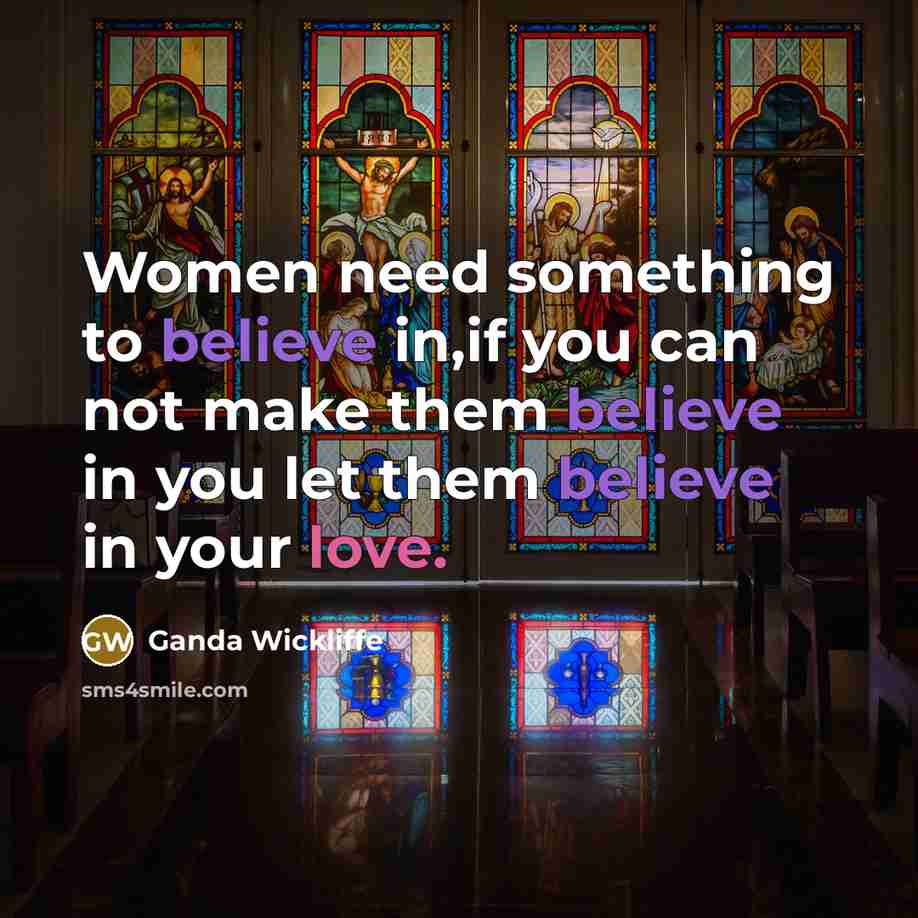 “Women need something to believe in,if you can not make…” quote by Ganda Wickliffe