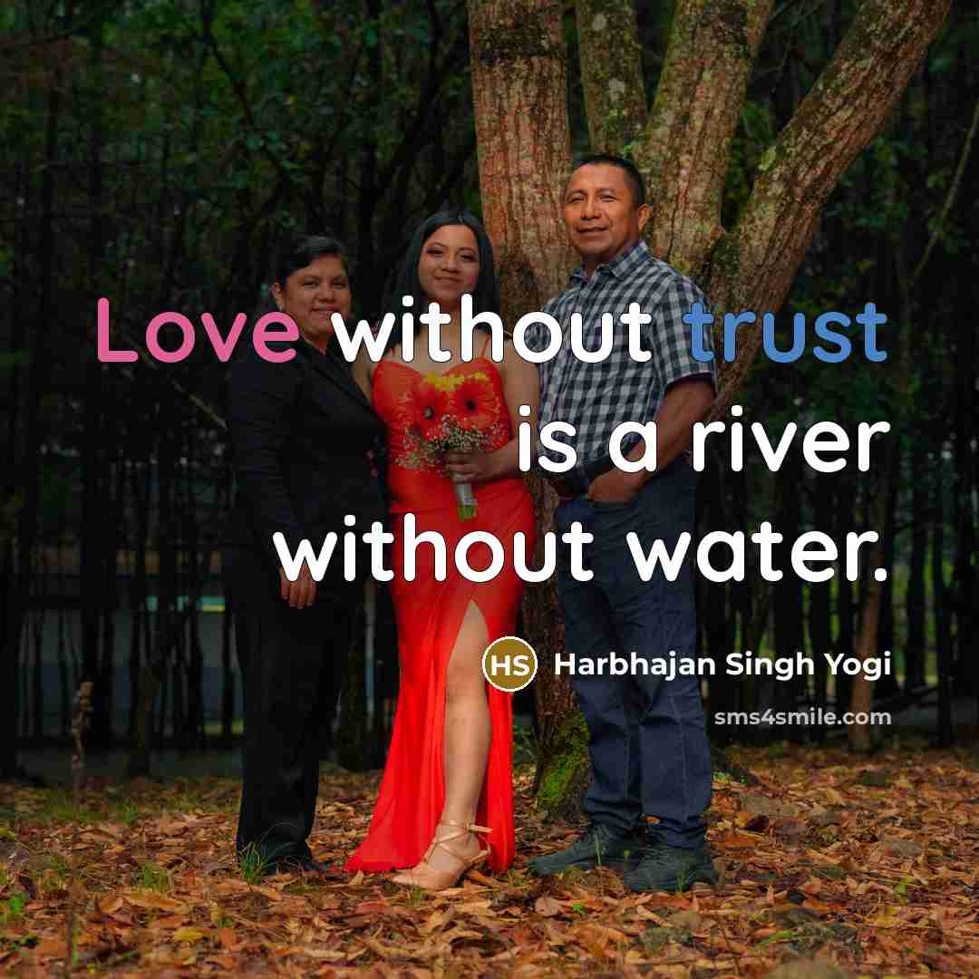 “Love without trust is a river without water.…” quote by Harbhajan Singh Yogi