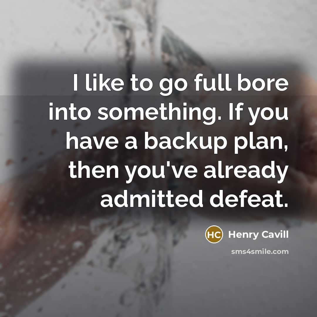 “I like to go full bore into something. If you…” quote by Henry Cavill